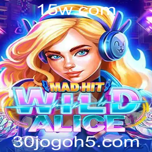 MadHitWildAlice: Um Mergulho no Novo Universo do 30jogo